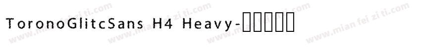 ToronoGlitcSans H4 Heavy字体转换